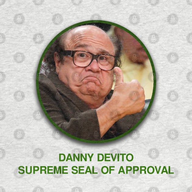 Danny Devito Supreme Seal of Approval by Lukasking Tees